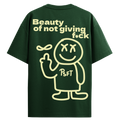 Beauty of not giving f Green T-shirt