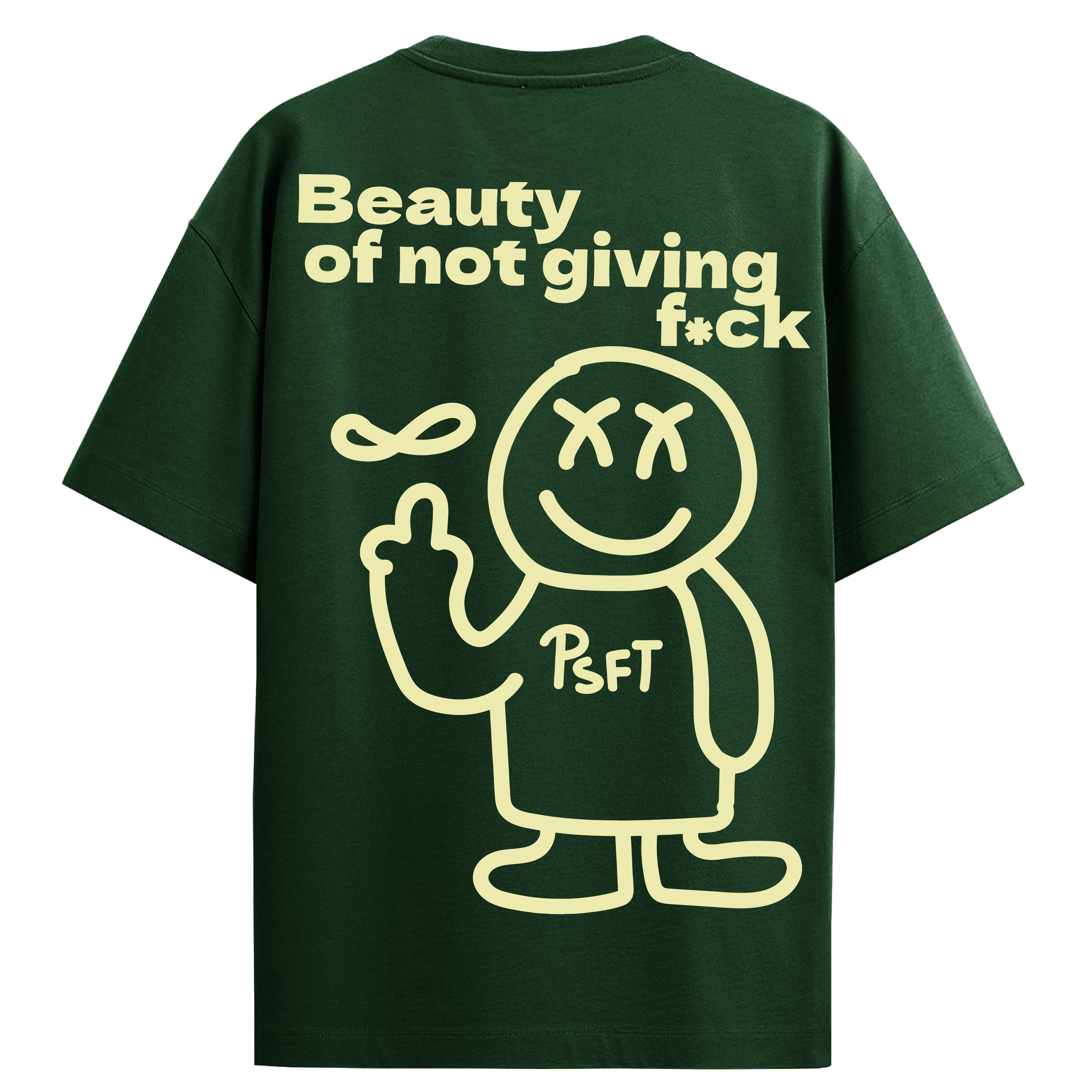Beauty of not giving f Green T-shirt