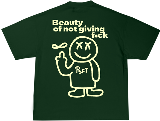 Beauty of not giving f Green T-shirt